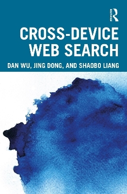Cross-device Web Search - Dan Wu, Jing Dong, Shaobo Liang
