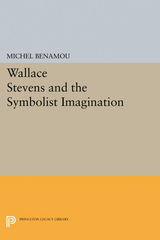 Wallace Stevens and the Symbolist Imagination - Michel Benamou