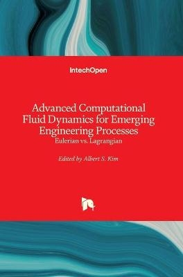 Advanced Computational Fluid Dynamics for Emerging Engineering Processes - 