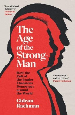 The Age of The Strongman - Gideon Rachman