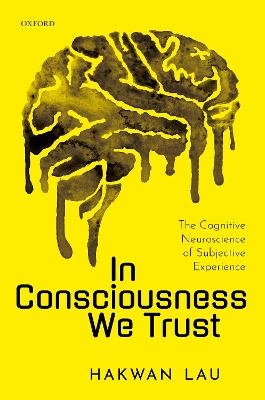 In Consciousness we Trust - Hakwan Lau