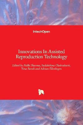 Innovations In Assisted Reproduction Technology - 