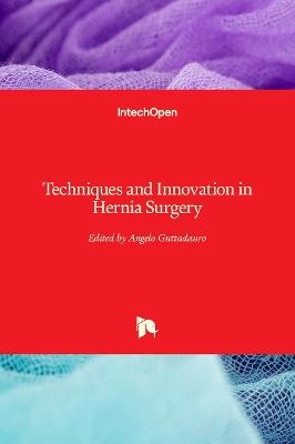 Techniques and Innovation in Hernia Surgery - 