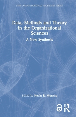 Data, Methods and Theory in the Organizational Sciences - 