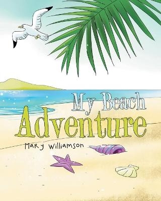 My Beach Adventure - Mary Williamson