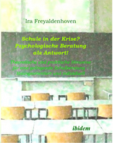 Schule in der Krise? - Psychologische Beratung als Antwort - Ira Freyaldenhoven