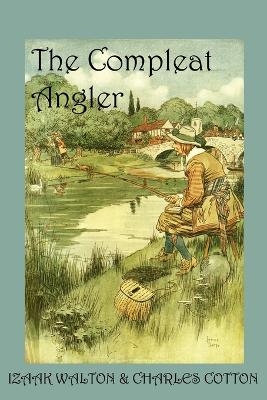 The Compleat Angler - Izaak Walton, Charles Cotton