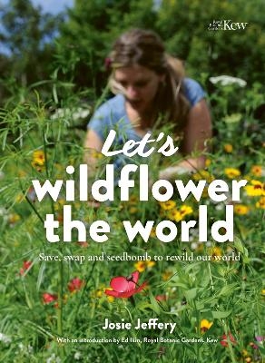 Let's Wildflower the World - Josie Jeffery