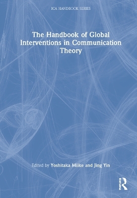 The Handbook of Global Interventions in Communication Theory - 