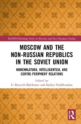Moscow and the Non-Russian Republics in the Soviet Union - 