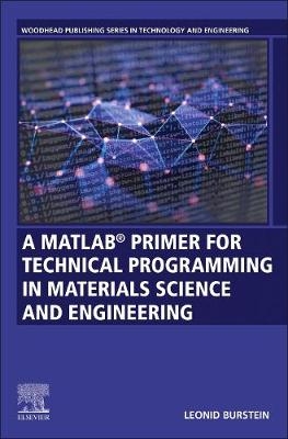 A MATLAB® Primer for Technical Programming for Materials Science and Engineering - Leonid Burstein