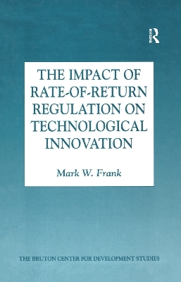 The Impact of Rate-of-Return Regulation on Technological Innovation - Mark W. Frank