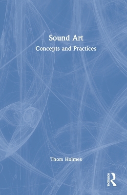 Sound Art - Thom Holmes