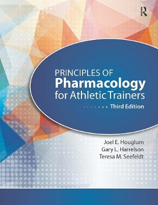 Principles of Pharmacology for Athletic Trainers - Joel Houglum, Gary Harrelson, Teresa Seefeldt