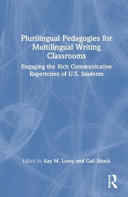 Plurilingual Pedagogies for Multilingual Writing Classrooms - 