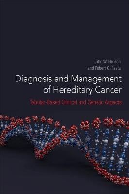 Diagnosis and Management of Hereditary Cancer - John W. Henson, Robert G Resta