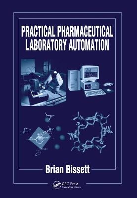 Practical Pharmaceutical Laboratory Automation - Brian D. Bissett
