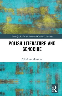 Polish Literature and Genocide - Arkadiusz Morawiec