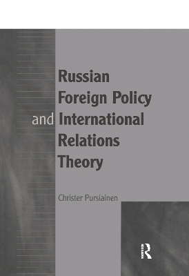 Russian Foreign Policy and International Relations Theory - Christer Pursiainen