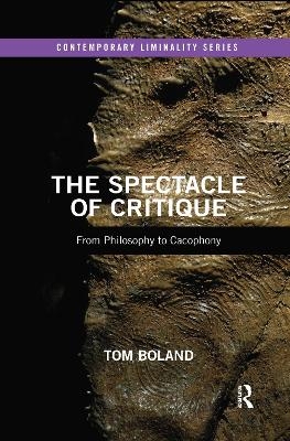 The Spectacle of Critique - Tom Boland