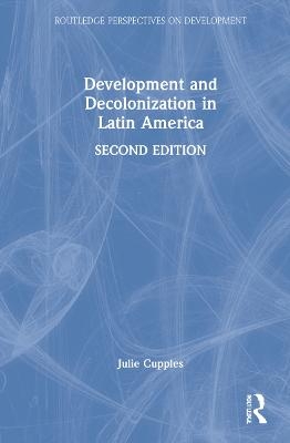 Development and Decolonization in Latin America - Julie Cupples