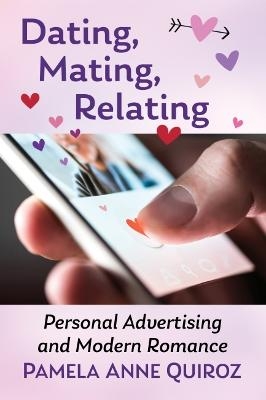 Dating, Mating, Relating - Pamela Anne Quiroz