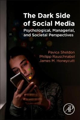 The Dark Side of Social Media - Pavica Sheldon, Philipp Rauschnabel, James M. Honeycutt