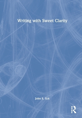 Writing with Sweet Clarity - John E. Eck