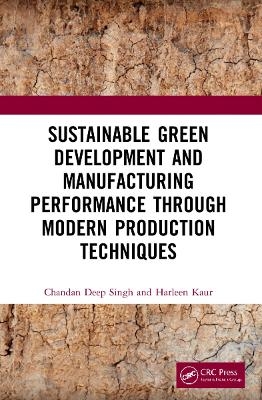 Sustainable Green Development and Manufacturing Performance Through Modern Production Techniques - Chandan Deep Singh