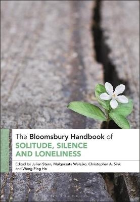 The Bloomsbury Handbook of Solitude, Silence and Loneliness - 