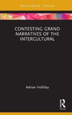 Contesting Grand Narratives of the Intercultural - Adrian Holliday