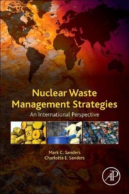 Nuclear Waste Management Strategies - Mark H. Sanders, Charlotta E. Sanders