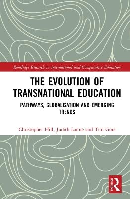 The Evolution of Transnational Education - Christopher Hill, Judith Lamie, Tim Gore