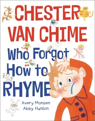 Chester Van Chime Who Forgot How to Rhyme - Abby Hanlon, Avery Monsen