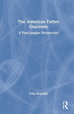 The American Father Onscreen - Toby Reynolds