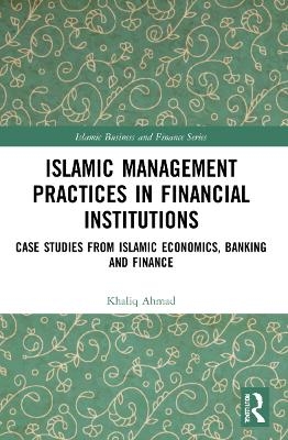 Islamic Management Practices in Financial Institutions - Khaliq Ahmad