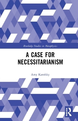 A Case for Necessitarianism - Amy Karofsky