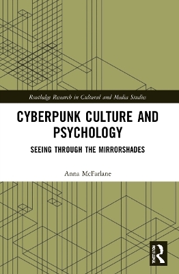 Cyberpunk Culture and Psychology - Anna McFarlane