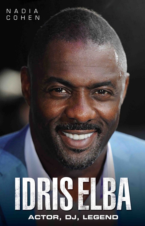 Idris Elba - So, Now What? The Biography - Nadia Cohen