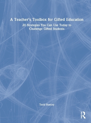 A Teacher's Toolbox for Gifted Education - Todd Stanley