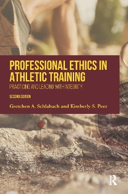 Professional Ethics in Athletic Training - Gretchen Schlabach, Kimberly Peer