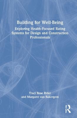 Building for Well-Being - Traci Rose Rider, Margaret van Bakergem