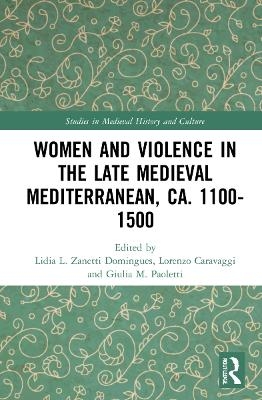 Women and Violence in the Late Medieval Mediterranean, ca. 1100-1500 - 