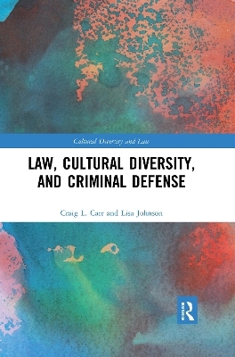 Law, Cultural Diversity, and Criminal Defense - Craig L. Carr, Lisa Johnson