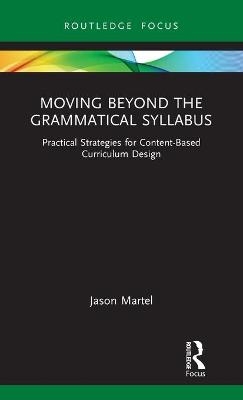 Moving Beyond the Grammatical Syllabus - Jason Martel