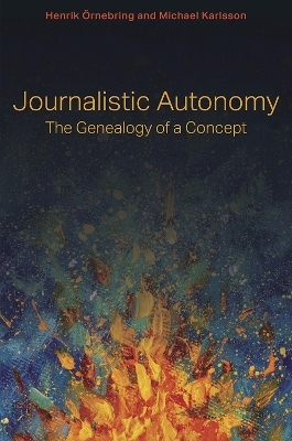 Journalistic Autonomy - Henrik Örnebring, Michael Karlsson