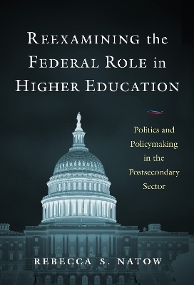 Reexamining the Federal Role in Higher Education - Rebecca S. Natow