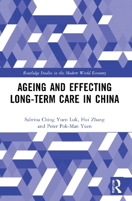 Ageing and Effecting Long-term Care in China - Sabrina Ching Yuen Luk, Hui Zhang, Peter Pok-Man Yuen