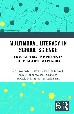 Multimodal Literacy in School Science - Len Unsworth, Russell Tytler, Lisl Fenwick, Sally Humphrey, Paul Chandler