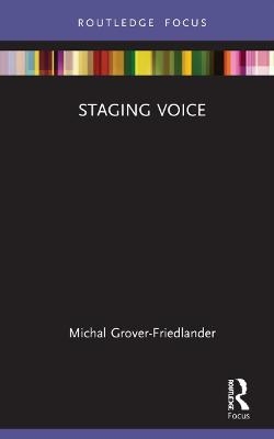 Staging Voice - Michal Grover-Friedlander